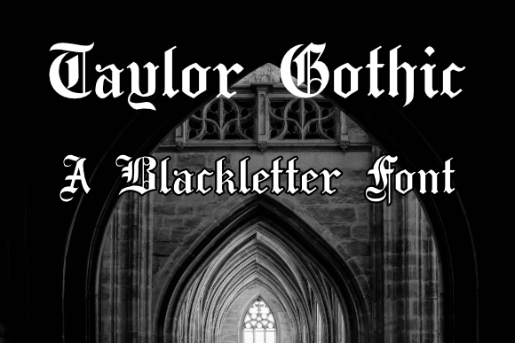 Taylor Gothic: A Bold and Authentic Blackletter Font for Impactful Design